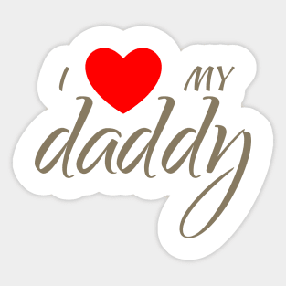 I love my daddy Sticker